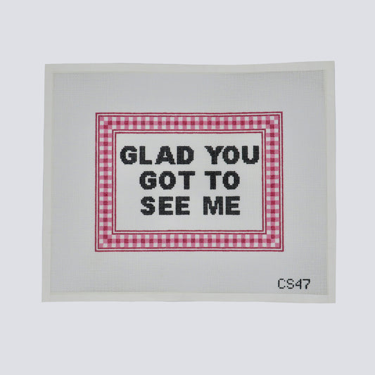 Glad You Got to See Me