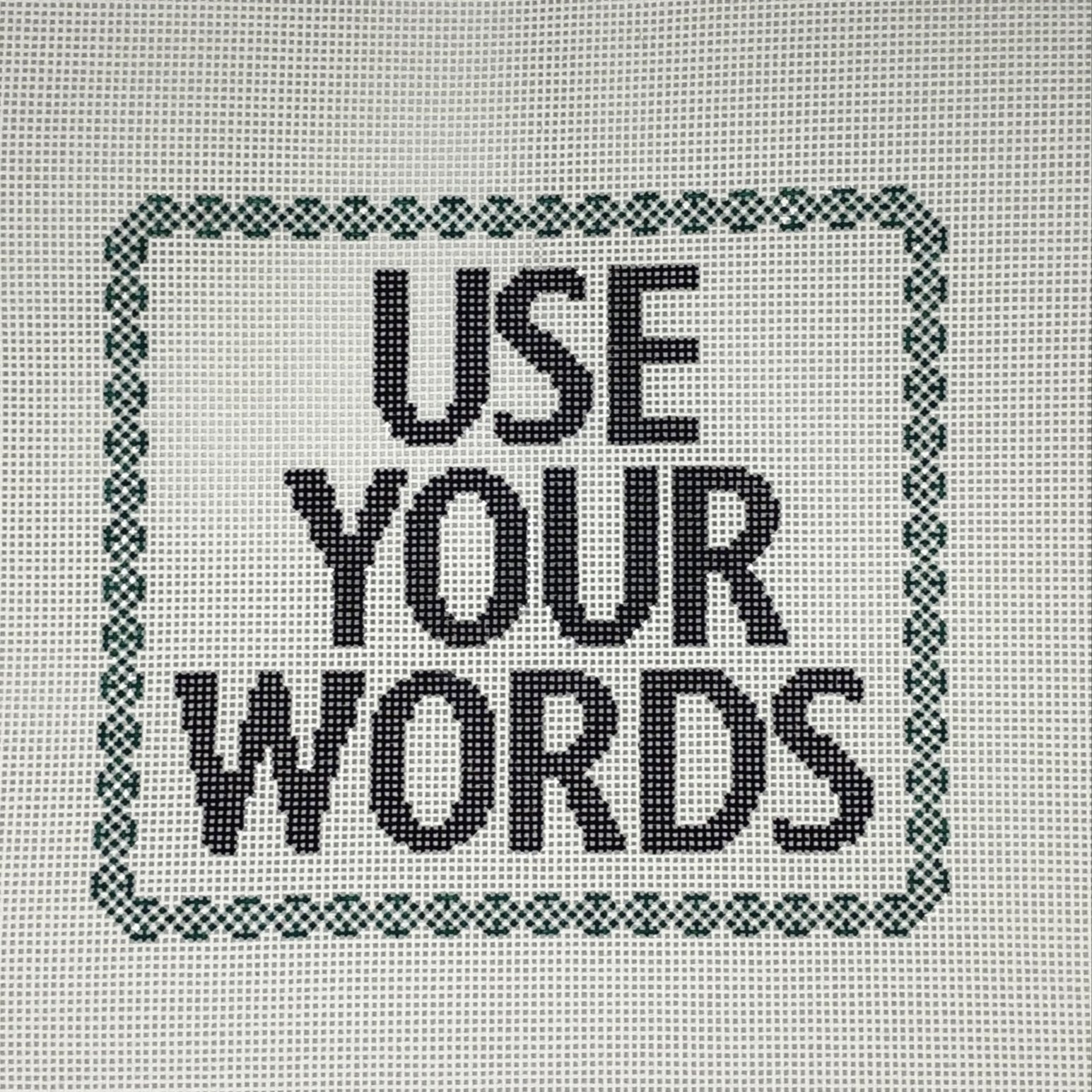 USE YOUR WORDS