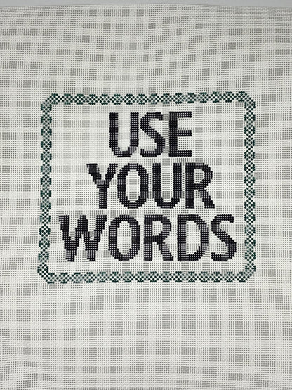 USE YOUR WORDS